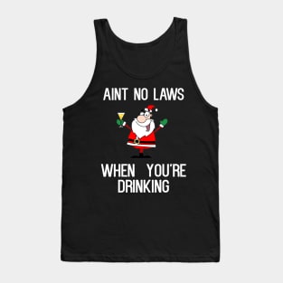 Ain't No Laws When You're Drinking Tank Top